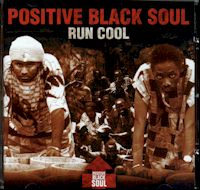 POSITIVE BLACK SOUL - RUN COOL